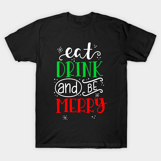 Eat drink and be merry Christmas gift T-Shirt by TeeGuarantee